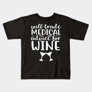 Will Trade Medical Advice For Wine Kids T-Shirt